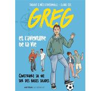 Greg et l'aventure de la vie Construire sa vie sur des bases solides - Thibault d' Oysonville - Le Seneve Eds - broché - Roman adolescent