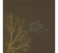 Greg Frazee - All My Days