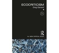 Greg Garrard Ecocriticism (Poche) New Critical Idiom