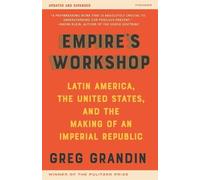 Greg Grandin Empire's Workshop (Poche) American Empire Project