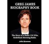 Greg James Biography Book: The Story of a Radio 1 DJ Who Redefined Morning Radio
