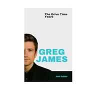 Greg James: The Drive Time Years
