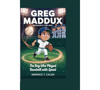 GREG MADDUX BIOGRAPHY FOR KIDS: The Boy Who Played Baseball with Speed
