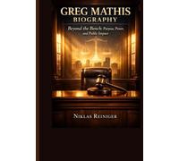GREG MATHIS BIOGRAPHY: Beyond the Bench: Purpose, Power, and Public Impact.