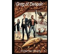 Greg of Despair: A Great Man Odyssey