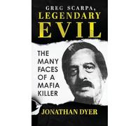 Greg Scarpa, Legendary Evil: The Many Faces of a Mafia Killer