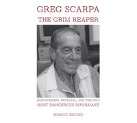 Greg Scarpa, The Grim Reaper: Mob Murders, Betrayal, and the FBI’s Most Dangerous Informant