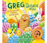 Greg the Sausage Roll: Egg-cellent Easter Adventure: Discover the laugh out loud NO 1 Sunday Times bestselling series