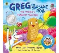 Greg The Sausage Roll: The World's Funniest Unicorn