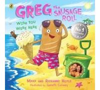 Greg The Sausage Roll: Wish You Were Here