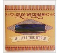 Greg Wickham - If I Left This World [Music CD]