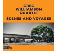 Greg Williamson Quartet – Scenes & Voyages – CD – Burnside