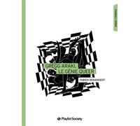 Gregg Araki, le génie queer - Fabien Demangeot - Playlist Society - broché - Biographie