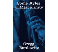 Gregg Bordowitz Some Styles of Masculinity /anglais