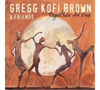 Gregg Kofi Brown And Friends - Together As One