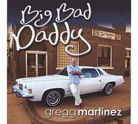 Gregg Martinez - Big Bad Daddy [Cd]
