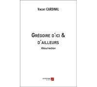Grégoire D'ici Et D'ailleurs - Résurrection