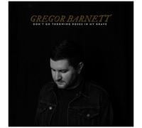 Gregor Barnett - Don't Go Throwing Roses In My Grave [Cd]