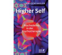 Gregor Hasler Higher Self - Psychedelika in der Psychotherapie (Relié)