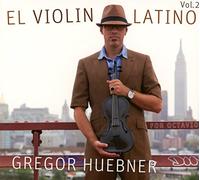 Gregor Huebner – El Violin Latino Vol.2 for Octavio – Import