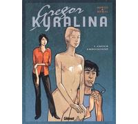 Gregor Kyralina, tome 1 : L'amour empoisinné