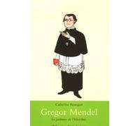 Gregor Mendel: Le jardinier de l'Hérédité