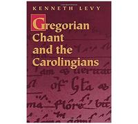 Gregorian Chant and the Carolingians Kenneth Levy (Auteur)