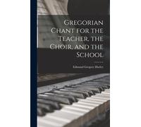 Gregorian Chant For The Teacher, The Choir, And The School