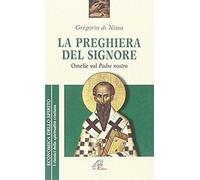 Gregorio Di Nissa (San): Preghiera Del Signore. «Omelie» Sul