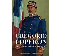 Gregorio Luperon, Padre de la Segunda Republica