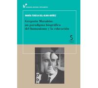 Gregorio Marañón: un paradigma biográfico del humanismo y la educación