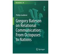 Gregory Bateson On Relational Communication: From Octopuses To Nations