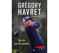 Grégory Havret, Ma vie sur les greens - Gregory Havret - Talent Sport - broché - Autobiographie