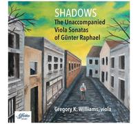 Gregory K. Williams - Shadows - The Unaccompanied Viola Sonatas Of [Compact Discs]