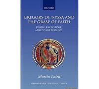 Gregory Of Nyssa And The Grasp Of Faith