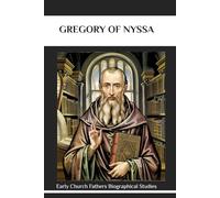 GREGORY OF NYSSA: Early Church Fathers and the Early Church