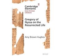 Gregory of Nyssa on the Resurrected Life: Bodies of Hope
