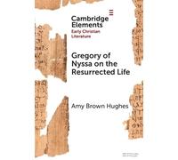 Gregory of Nyssa on the Resurrected Life: Bodies of Hope