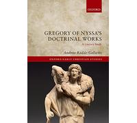 Gregory of Nyssa's Doctrinal Works: A Literary Study