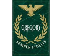 Gregory: Roman Military Notebook for Gregory - Semper Fidelis Gift for Veterans, Soldiers, Marines, or History Lovers - Personalized Ancient Rome Journal for Men