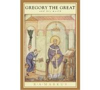 Gregory The Great And His World