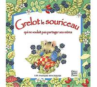 Grelot, le souriceau qui ne voulait pas partager ses mûres