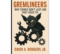 Gremlineers - Why Things Don’t Last Like They Used To