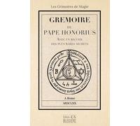 Gremoire du Pape Honorius - Avec un recueil des plus rares secrets