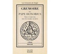 Gremoire du Pape Honorius - Avec un recueil des plus rares secrets Honorius (Auteur)