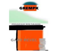 Grempk: Picturepoetry And Graphic Art Of Gary Revel