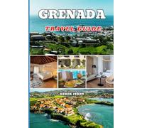 GRENADA TRAVEL GUIDE 2026: Your Essential 2026 Guide to Adventure Relaxation Luxury Travel and Budget Friendly Exploration in Grenada