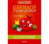 Grenade et autres superfruits: Un concentré de bienfaits pour votre santé et votre beauté.