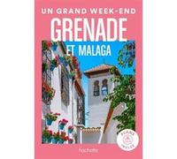 Grenade et Malaga Guide Un Grand Week-end