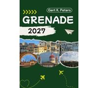 GRENADE GUIDE DE VOYAGE: Découvrez les principales attractions de Grenade, ses aventures en plein air, sa culture et ses secrets locaux.